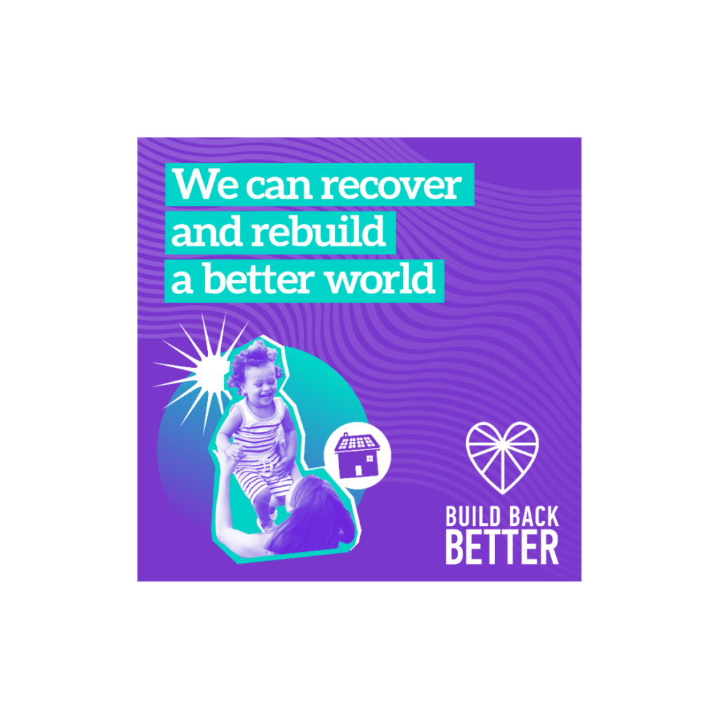 Build Back Better campaign reading 'we can recover and rebuild a better world'