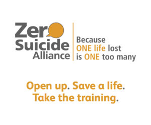 Poster reading 'Zero Suicide Alliance. Because one life lost is one too many. Open up. Save a life. Take the training'.