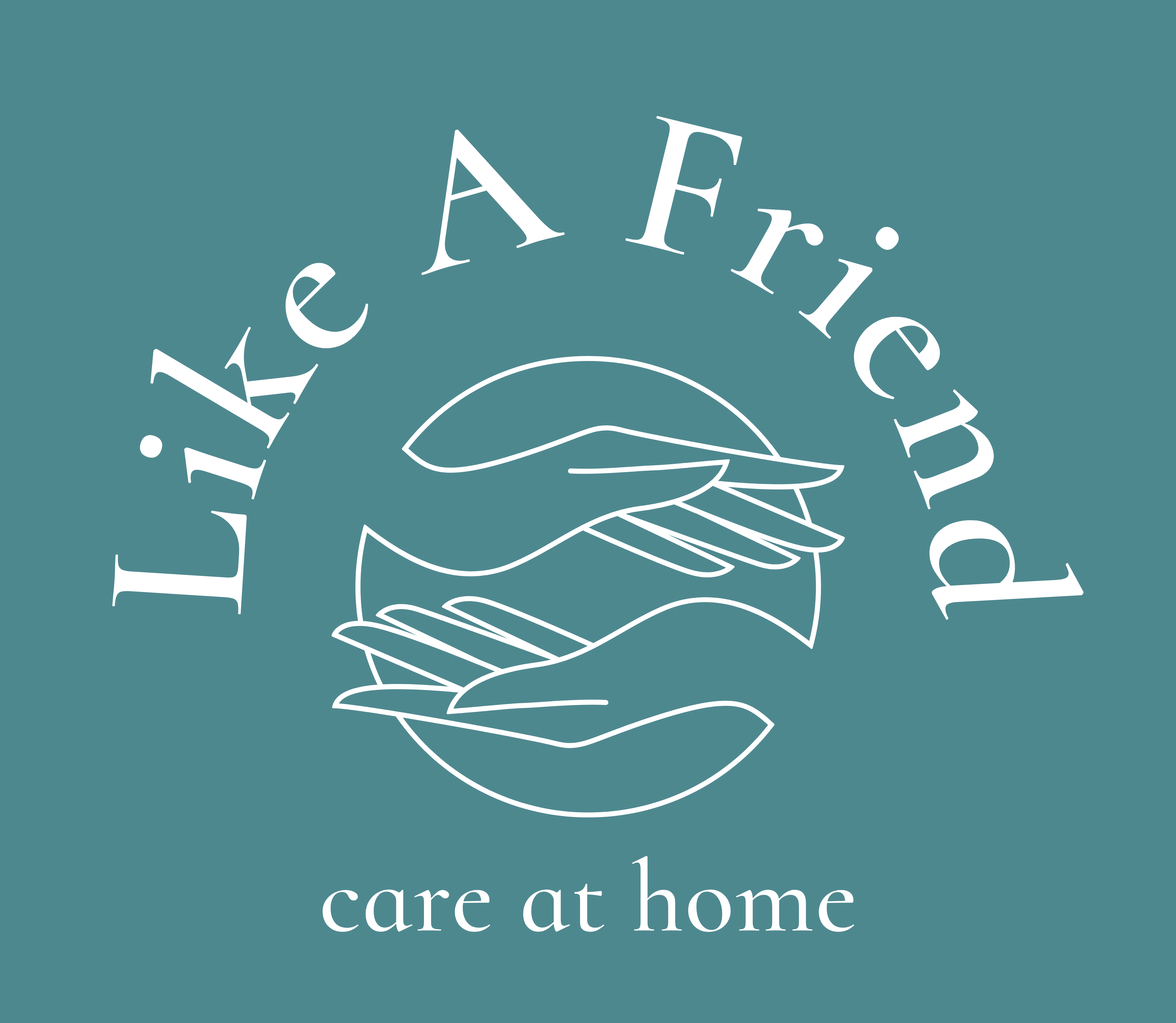 Like a Friend care at home white text on a blue green background wrapped around a drawing of two open hands above each other palms facing each other's