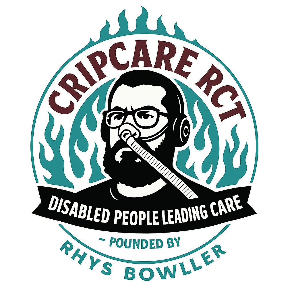 “CripCare RCT logo: A circular graphic design featuring a black and white illustration of Rhys Bowler wearing a ventilator and headset, with teal flames in the background. Bold maroon text across the top reads ‘CRIPCARE RCT’. A black banner across the bottom says ‘Disabled People Leading Care’ in white, and below it, teal text reads ‘- Founded by Rhys Bowler’. The design blends strong punk-metal aesthetics with RCT brand colours.”