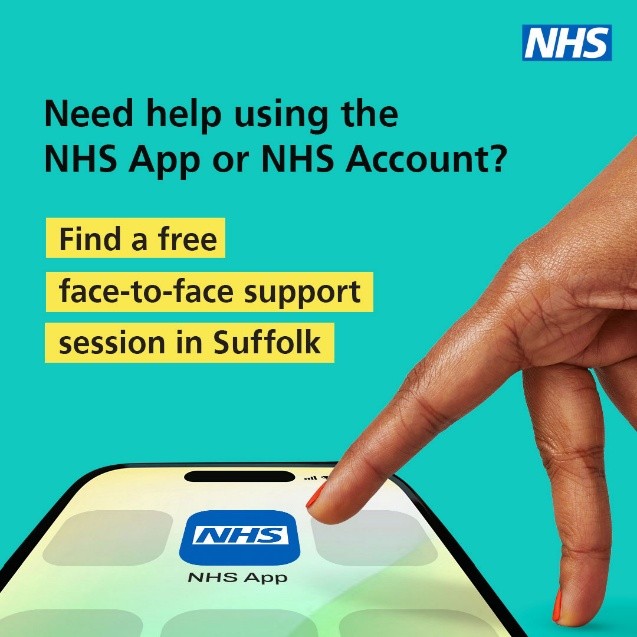 Image of hand using phone with text reading 'need help using the NHS App or NHS Account? Find a free face-to-face support session in Suffolk'.